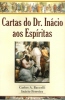 CARTAS DO DR. INÁCIO AOS ESPÍRITAS - Clique para ampliar